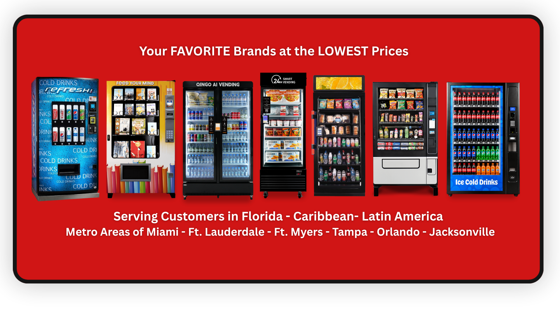 Your favorite vending brands at the lowest prices — serving Florida, Caribbean and Latin America
